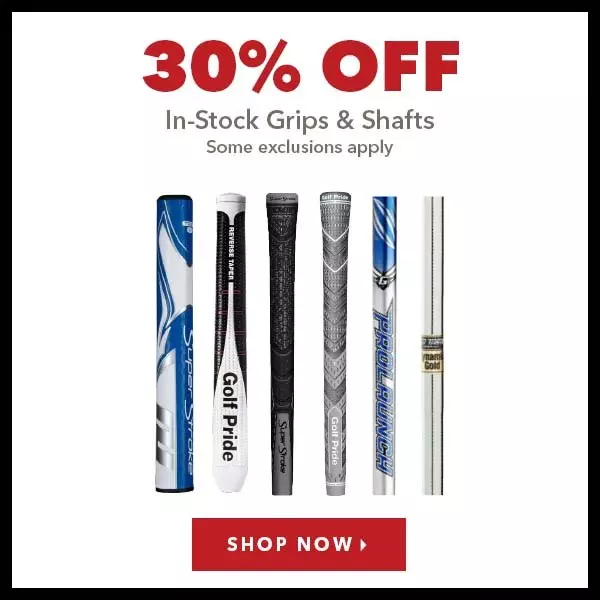 In-Stock Grips & Shafts - 30% Off