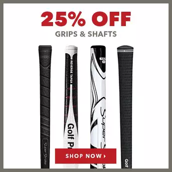 Grips & Shafts - 25% Off