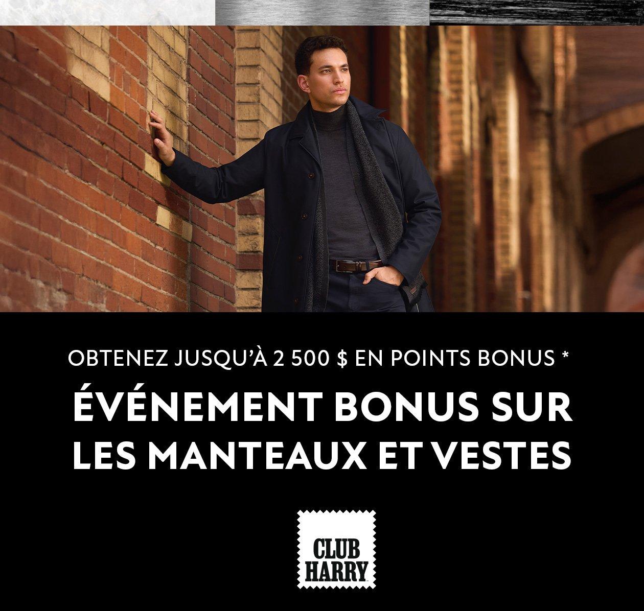 Obtenez 2 500 points bonis sur les manteaux et vestes