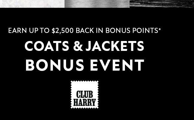 Earn 2,500 bonus points on coats and jackets