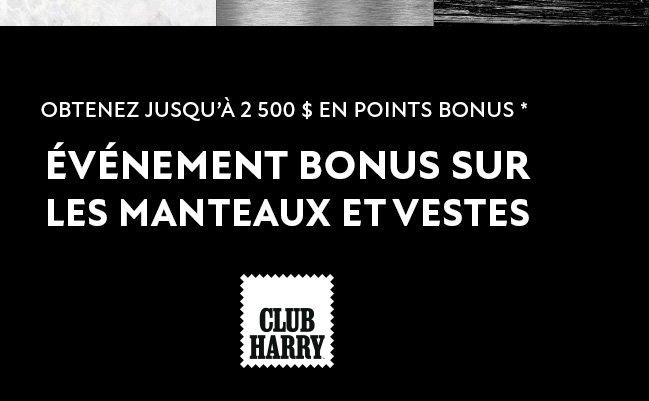 Obtenez 2 500 points bonis sur les manteaux et vestes