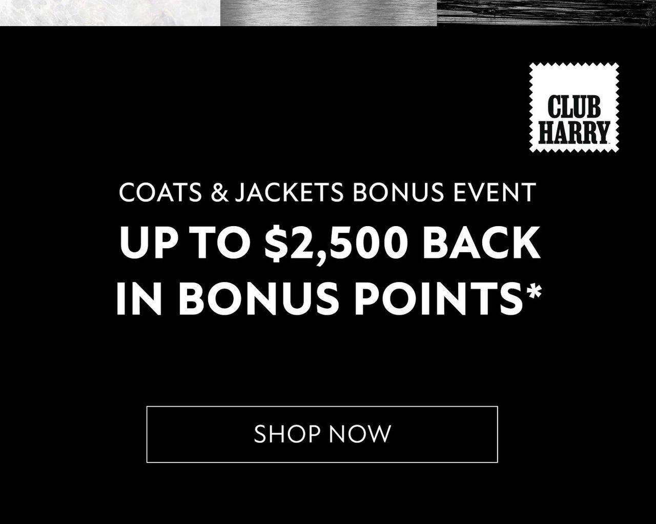 Earn 2,500 bonus points on coats and jackets