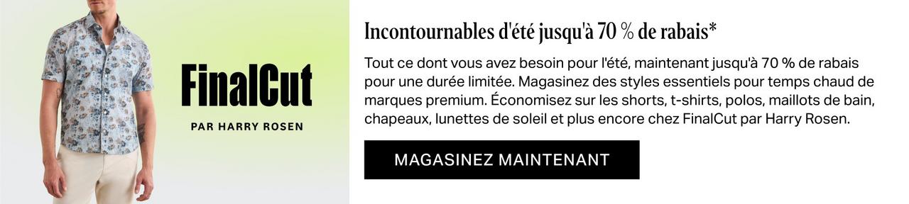 Découvrez FinalCut de Harry Rosen — soldes d’été jusqu’à 70 % de rabais