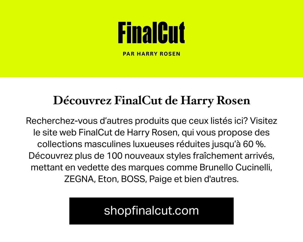 Magasinez FinalCut par Harry Rosen pour des styles encore plus réduits