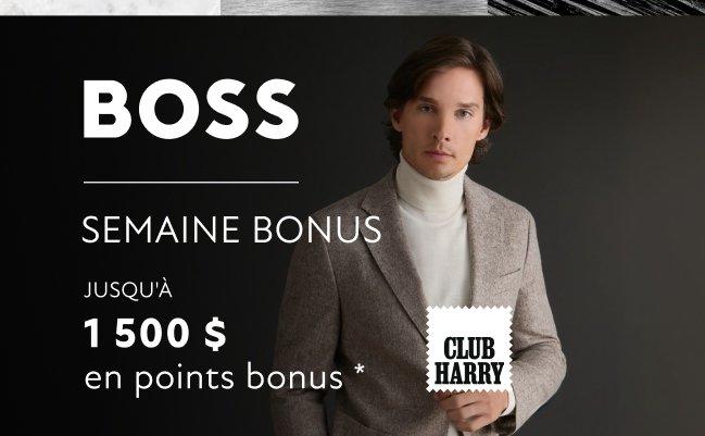 CLUB HARRY : Gagnez jusqu'à 1 500 $ en points bonus avec les achats BOSS