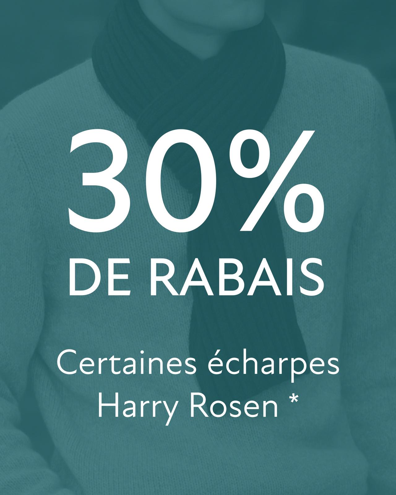  Certains écharpes Harry Rosen 30 % de rabais
