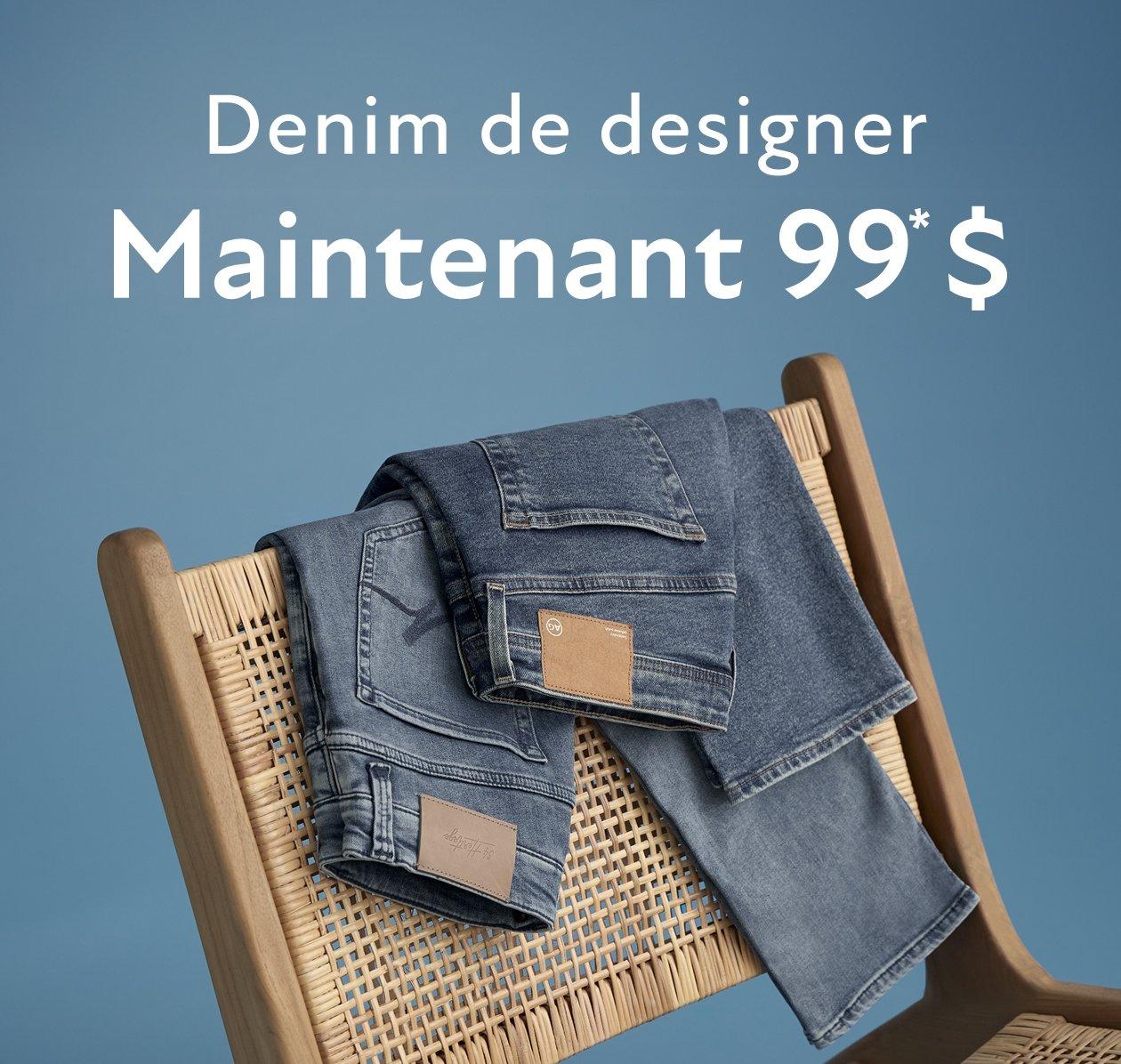 Denim de designer Maintenant 99 $*