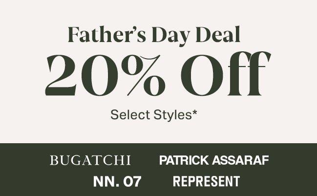 Bone background signifying extra 20% off select styles from Bugatchi, Patrick Assaraf, NN.07, and Represent for Father's Day