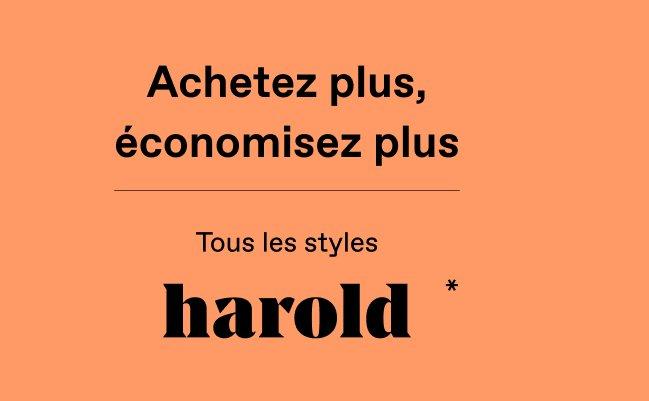 Achetez plus, économisez plus sur tous les styles Harold