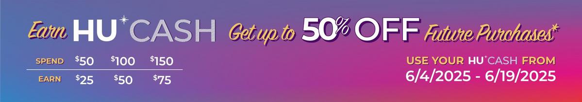 Earn HU Cash - get up to 50% off future purchases