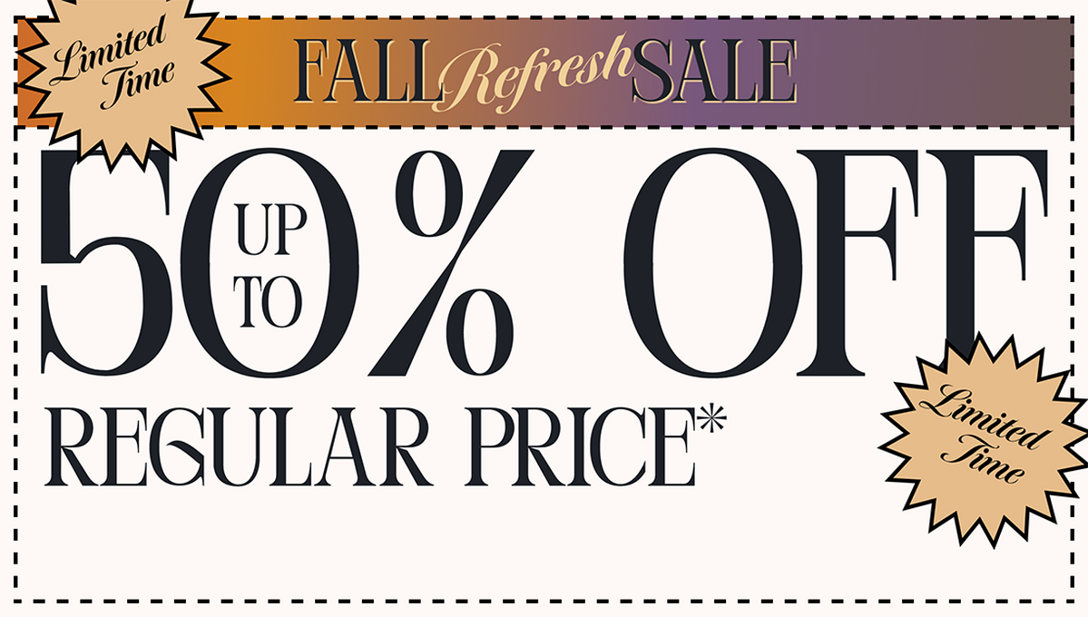 Shop up to 50% Off regular price. Shop Now