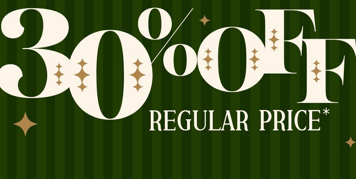 Shop 30% Off Regular price. Shop Now