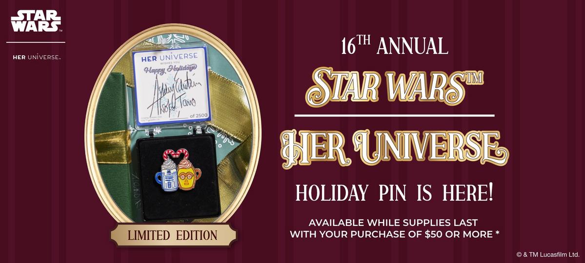 16th Annual Star Wars Her Universe holiday pin is here! Available while supplies last with your purchase of $50 or more