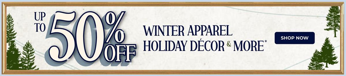Up to 50% off winter apparel, holiday decor and more. Shop now