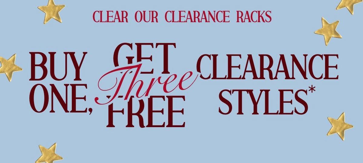 Clear our clearance racks. Buy one, get three free clearance. Shop now