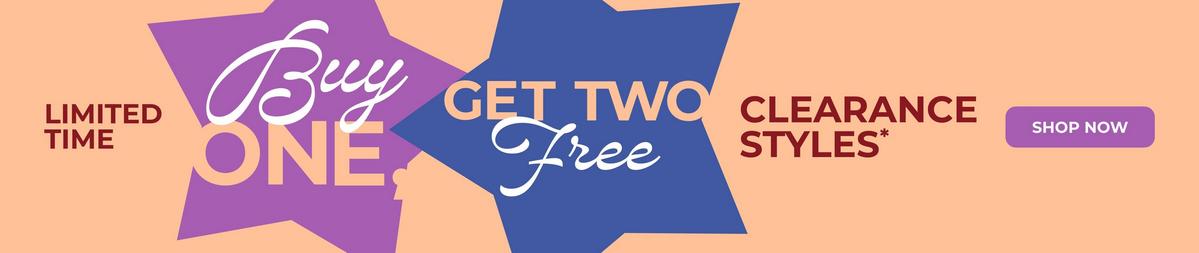 Limited time - Buy one, get two free clearance styles. SHop now