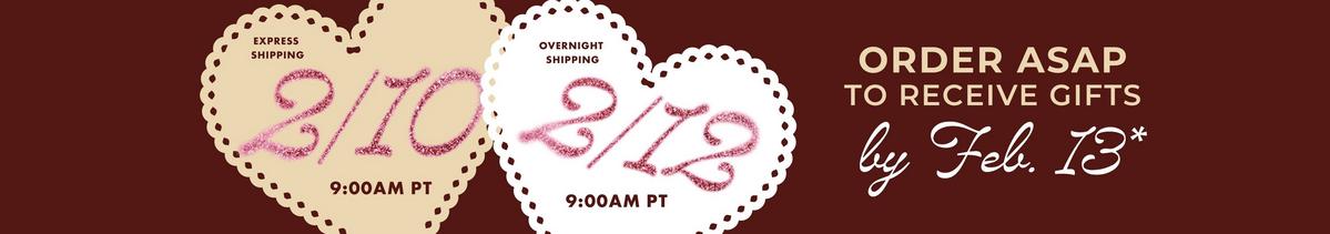 Order ASAP to receive gifts by Feb.13. Express shipping - 2/10/26 by 9:00 AM PT