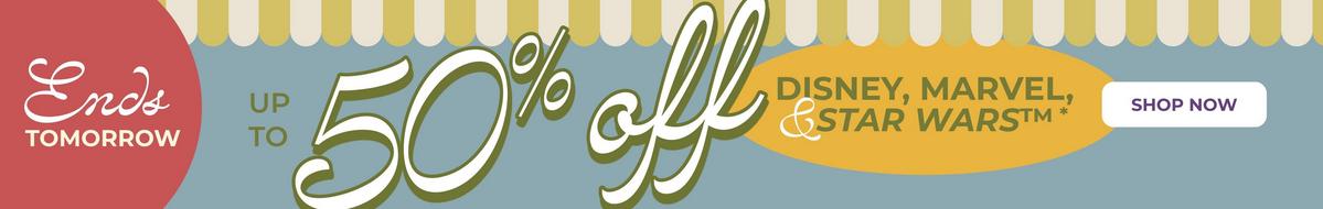 Ends tomorrow. Up to 50%  off Disney, Marvel, and Star Wars. Shop now