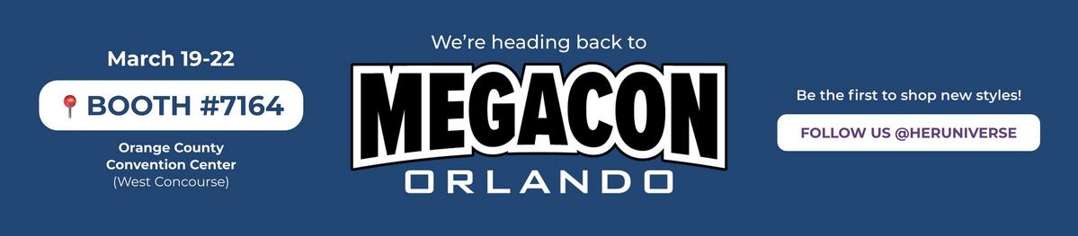 We're heading back to MegaCon Orlando - booth #7164. Be the first to shop new styles. Follow us @heruniverse on Instagram