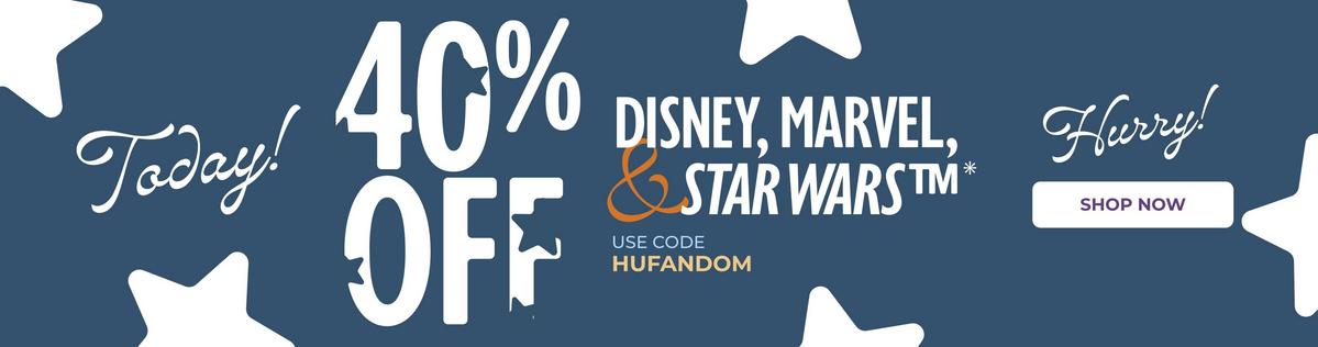 Today! 40% Off Disney, Marvel & Star Wars. Use code: HUFANDOM. Shop now