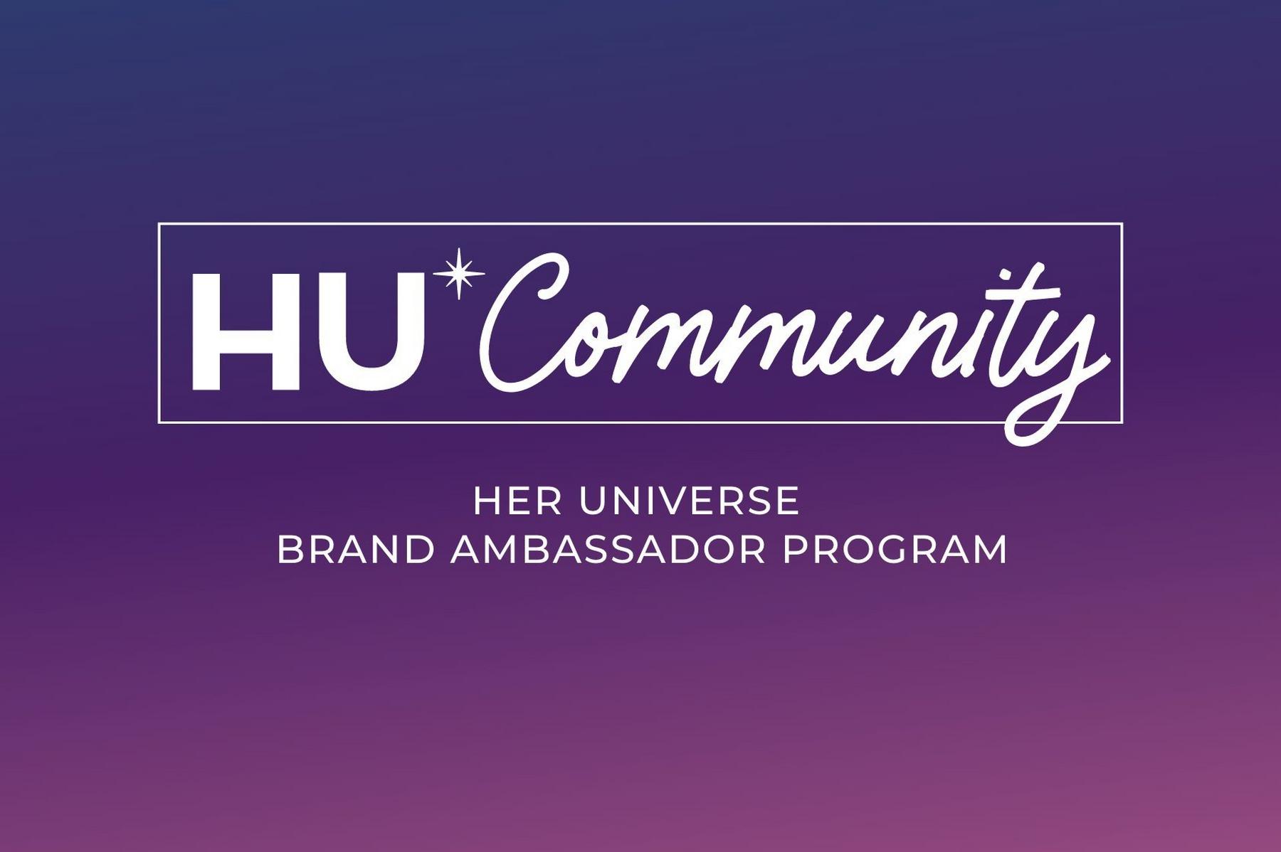 HU Community logo with text “HER UNIVERSE BRAND AMBASSADOR PROGRAM”. Learn more.