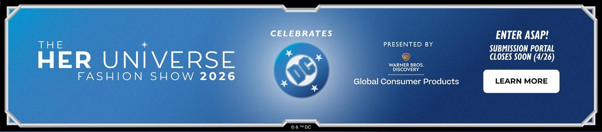 Her Universe Fashion Show 2026 celebrates DC Comics. Presented by Warner Bros. Discovery. Submission portal closes 4/26. Learn more