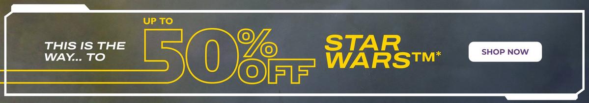 This is the way to Up to 50% off Star Wars. Shop now
