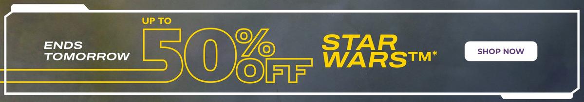 This is the way to Up to 50% off Star Wars. Ends tomorrow. Shop now