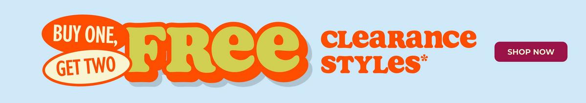  Buy one, get two free clearance styles. Shop now