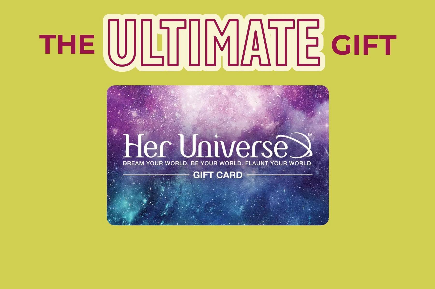 Her Universe gift card with galaxy design and “THE ULTIMATE GIFT” text above. Shop gift cards.