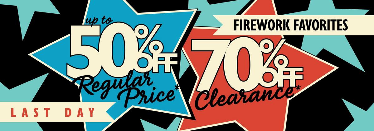Last day, firework favorites - Up to 50% off regular price and 70% off clearance. Shop now