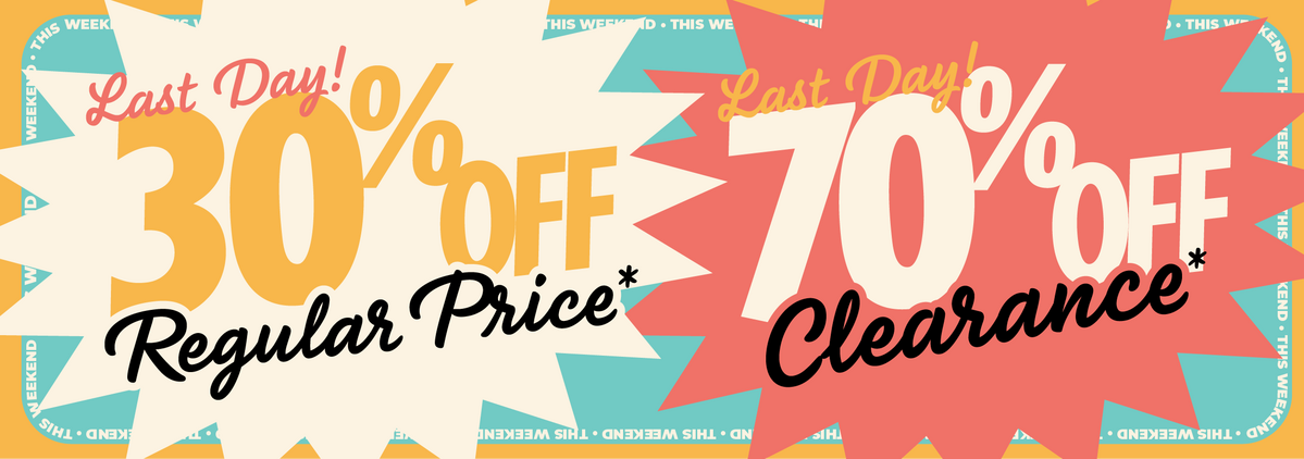 Last day - 30% Off regular price and 70% Off clearance