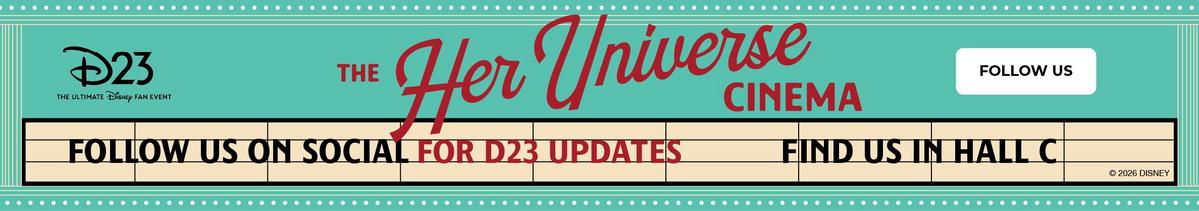 The Her Universe cinema - follow us on social for D23 updates. Find us in Hall C
