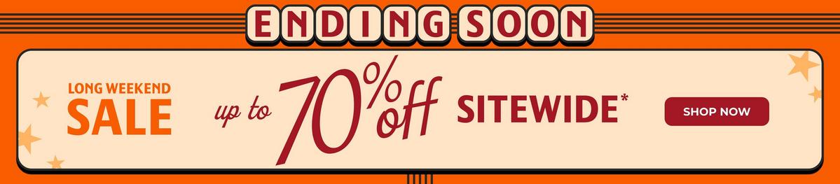 Ending soon, long weekend sale - Up to 70% Off sitewide. Shop now