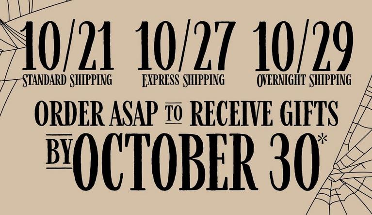 Graphic with shipping deadlines 10/21, 10/27, 10/29 and text “Order ASAP to receive gifts by October 30*”. Shop Halloween.