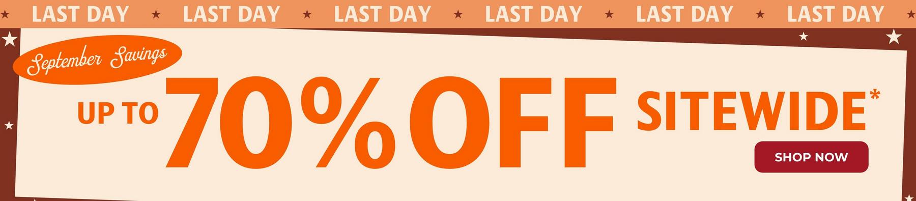 September Savings banner: “LAST DAY” and “UP TO 70% OFF SITEWIDE*”. Shop now.
