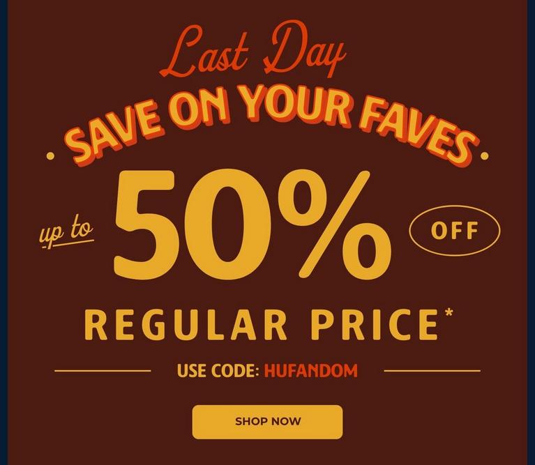 Promotional graphic: “Save on your faves” up to 50% off regular price. Use code: HUFANDOM. Shop now.