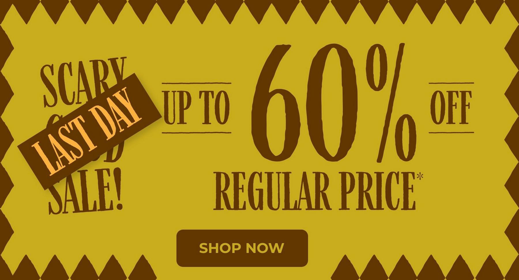 Scary sale graphic with “Last Day” banner and “Up to 60% off regular price” text and Shop Now button.