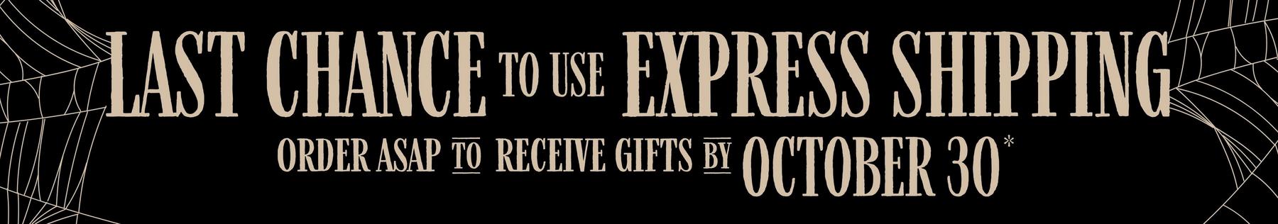 Banner reads “Last chance to use express shipping. Order ASAP to receive gifts by October 30*”.
