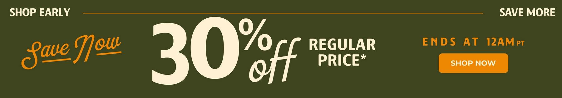 Promotional banner text: “Save Now 30% off regular price*” and “Ends at 12AM PT”. Shop now,