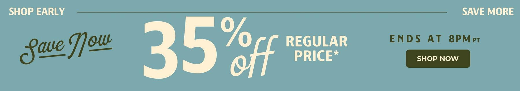 Promotional banner reading “Save Now 35% off regular price*” and “Ends at 8PM PT”. Shop Now.