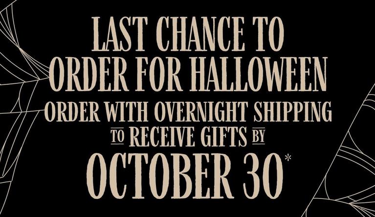 Text reads “Last chance to order for Halloween. Order with overnight shipping to receive gifts by October 30*”.