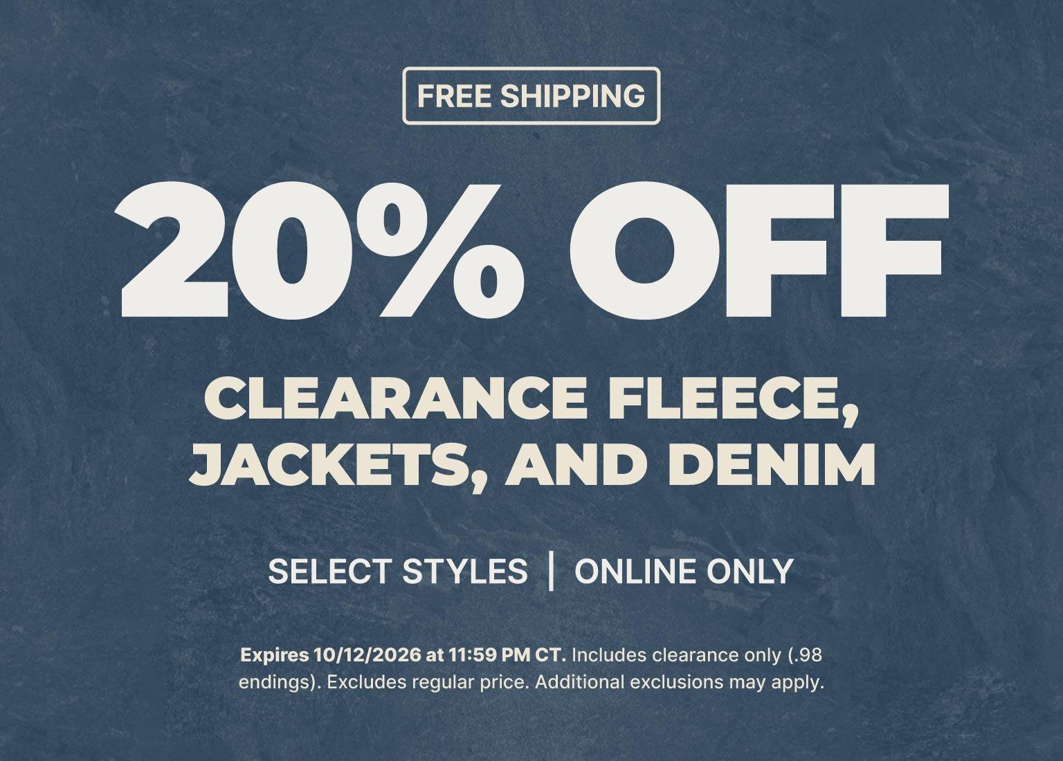 20% off clearance fleece, jackets, and denim with free shipping on select styles online only.