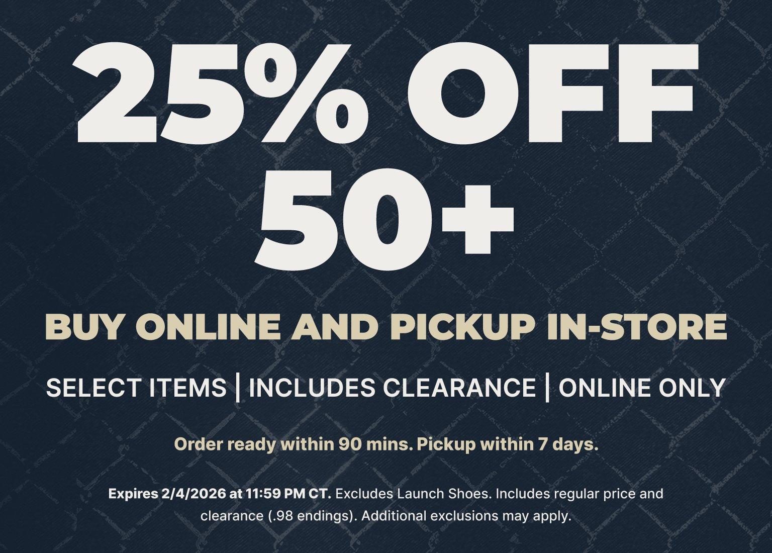 25% OFF 50+ BUY ONLINE AND PICKUP IN-STORE. Text specifies it applies to select items and includes clearance. Bottom text indicates the offer expires 2/4/2026 and excludes Launch Shoes.