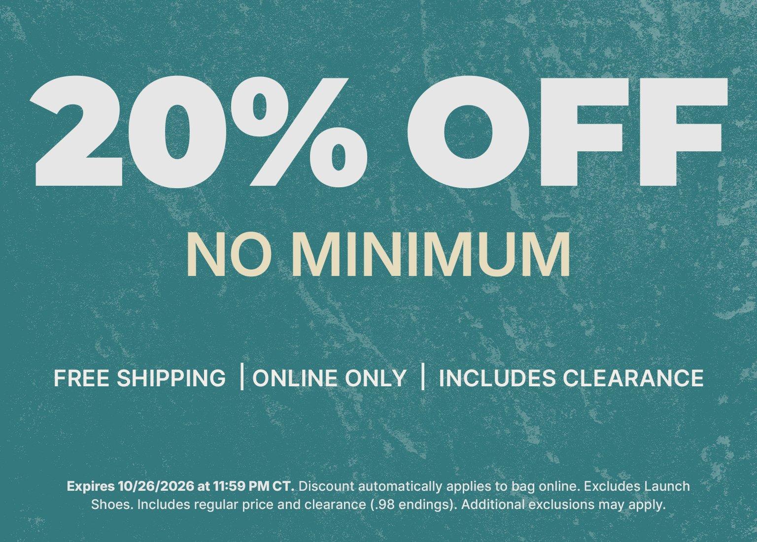 20% off online purchase with free shipping, no minimum purchase required, includes select clearance items.