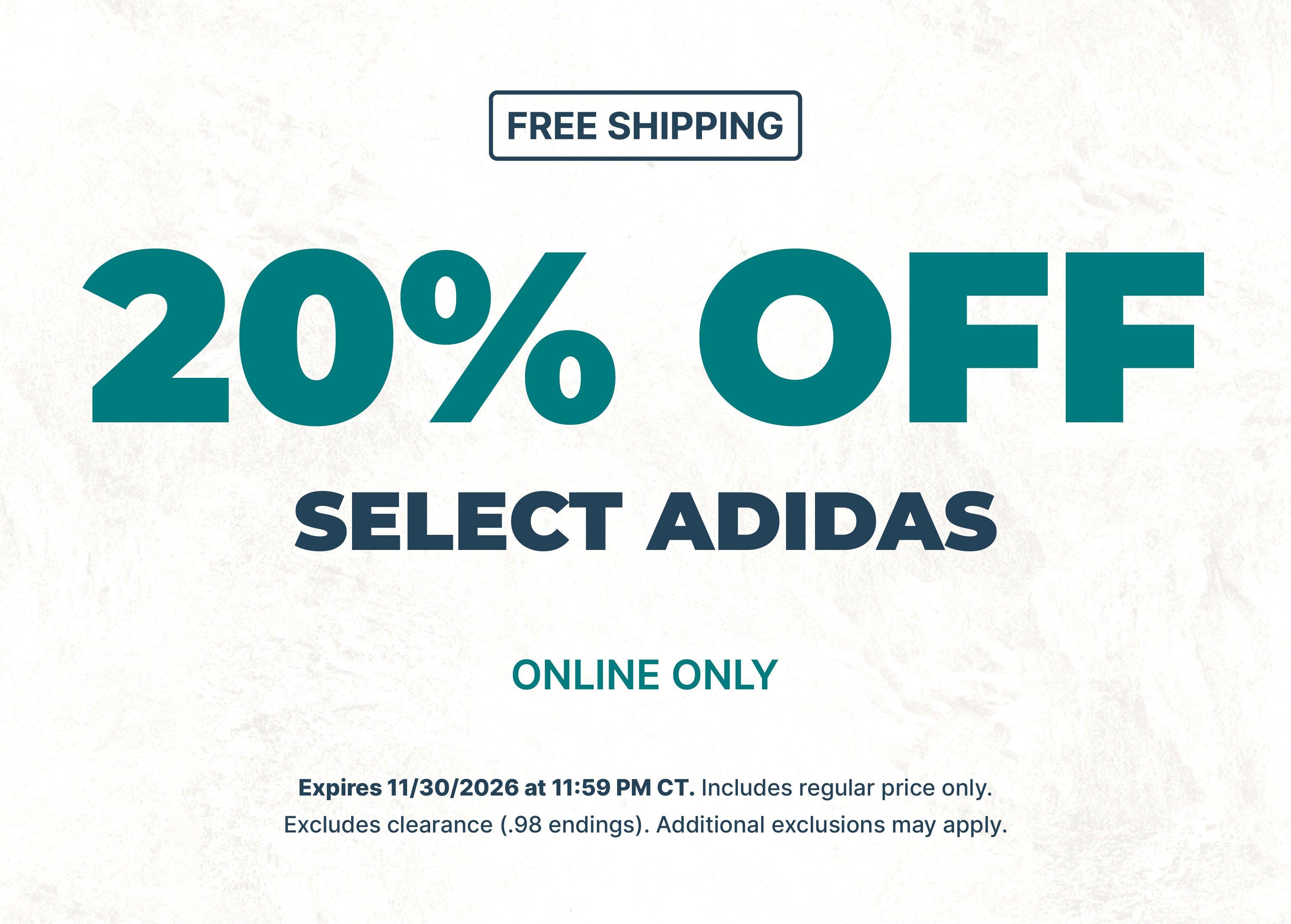 20% off select adidas styles online only with free shipping. Expires November 30, 2026 at 11:59 PM CT. Regular-price items only; exclusions apply.