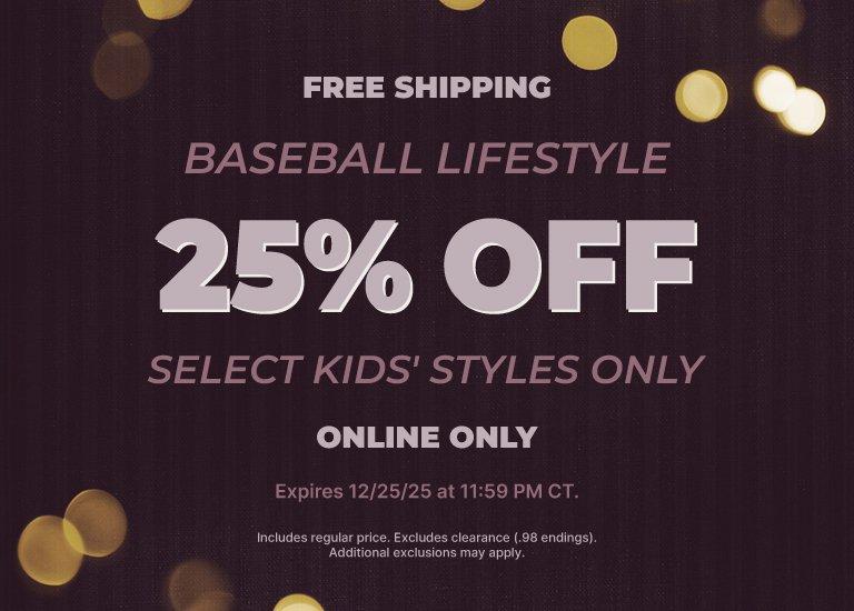 Advertisement for "25% OFF Select Kids' Styles Only" for "Baseball Lifestyle" items, plus "FREE SHIPPING," available "ONLINE ONLY," and "Expires 12/25/25 at 11:59 PM CT."