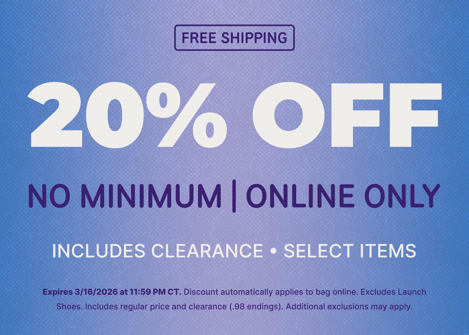 Promotional banner offering 20% off with no minimum purchase for online orders. The design features a blue textured background with white and purple text, including a free shipping offer and a note that the discount includes clearance and select items. Fine print indicates the offer expires March 16, 2026, at 11:59 PM CT and excludes launch shoes.