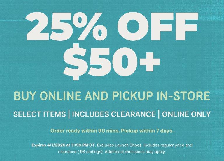 A promotional banner on a teal background advertising a "Buy Online and Pickup In-Store" offer. The main text reads "25% OFF $50+" and specifies the discount applies to select items, including clearance, for online orders only. Smaller text at the bottom notes that orders are ready within 90 minutes and lists an expiration date of April 1, 2026.