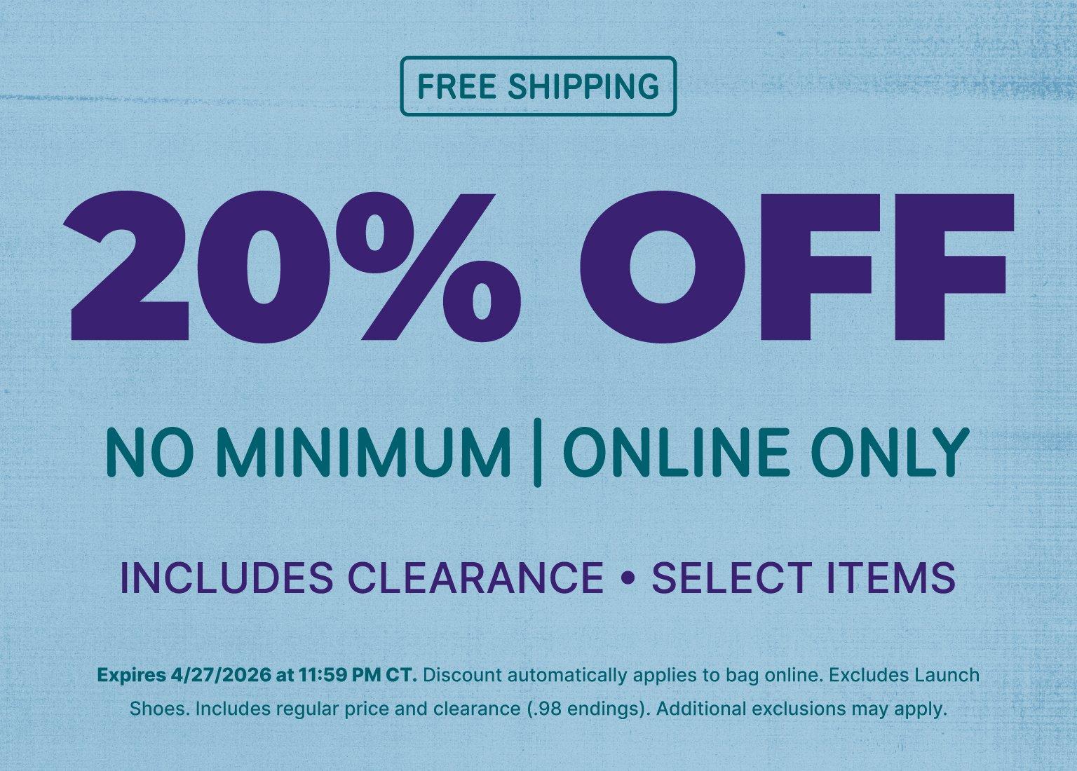 A promotional graphic features a 20% discount on a light blue textured background with the words FREE SHIPPING at the top in a thin border. The main text highlights a 20% OFF offer with no minimum purchase required, specifying that the deal is available online only and includes clearance and select items. Small text at the bottom indicates the sale expires April 27, 2026, at 11:59 PM CT, noting that the discount is applied automatically in the bag and excludes Launch Shoes but includes regular price and clearance items ending in .98.